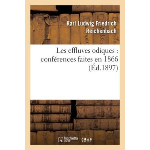 Les Effluves Odiques: Conferences Faites En 1866 Paperback, Hachette Livre - Bnf