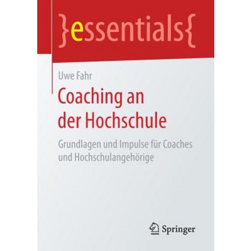 Coaching an Der Hochschule: Grundlagen Und Impulse Fur Coaches Und Hochschulangehorige Paperback, Springer