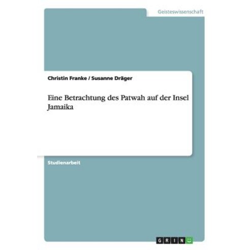 Eine Betrachtung Des Patwah Auf Der Insel Jamaika Paperback, Grin Publishing
