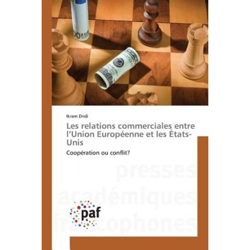 Les Relations Commerciales Entre L''Union Europeenne Et Les Etats-Unis Paperback, Presses Academiques Francophones