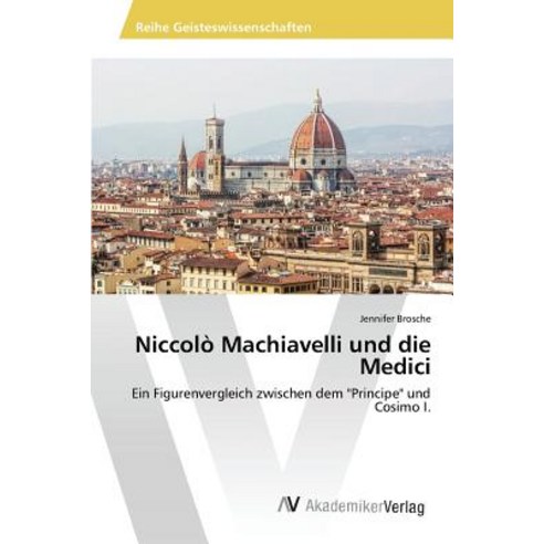 Niccolo Machiavelli Und Die Medici Paperback, AV Akademikerverlag
