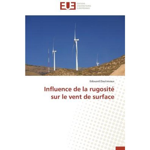 Influence de La Rugosite Sur Le Vent de Surface Paperback, Univ Europeenne