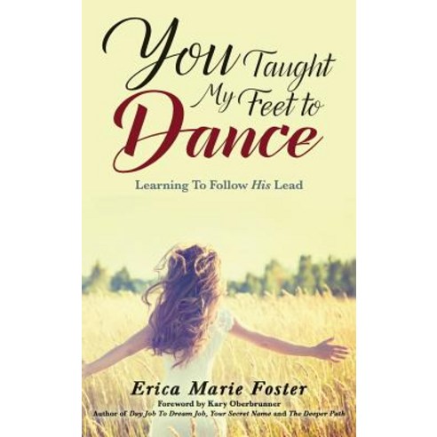 You Taught My Feet to Dance: Learning to Follow His Lead Hardcover, Erica McCuen
