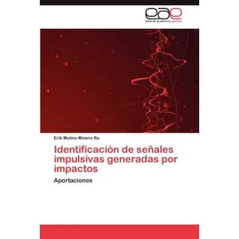 Identificacion de Senales Impulsivas Generadas Por Impactos Paperback, Eae Editorial Academia Espanola