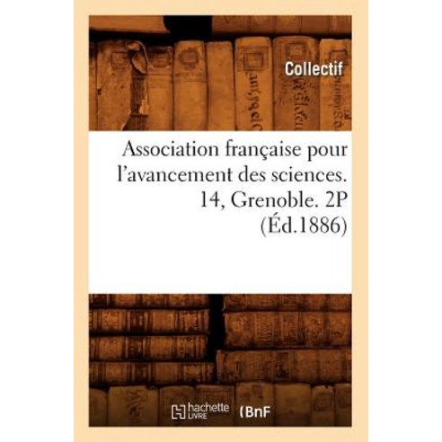 Association Francaise Pour L''Avancement Des Sciences. 14 Grenoble. 2p (Ed.1886) Paperback, Hachette Livre Bnf
