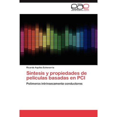 Sintesis y Propiedades de Peliculas Basadas En PCI Paperback, Eae Editorial Academia Espanola