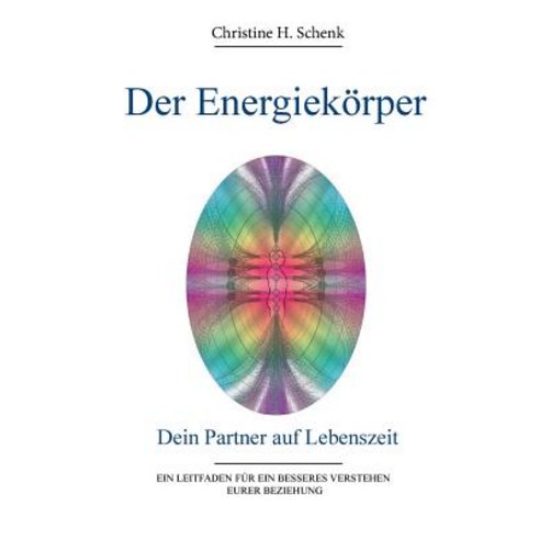 Der Energiekorper. Dein Partner Auf Lebenszeit Paperback, Books on Demand