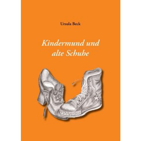 Kindermund Und Alte Schuhe Paperback, Books on Demand