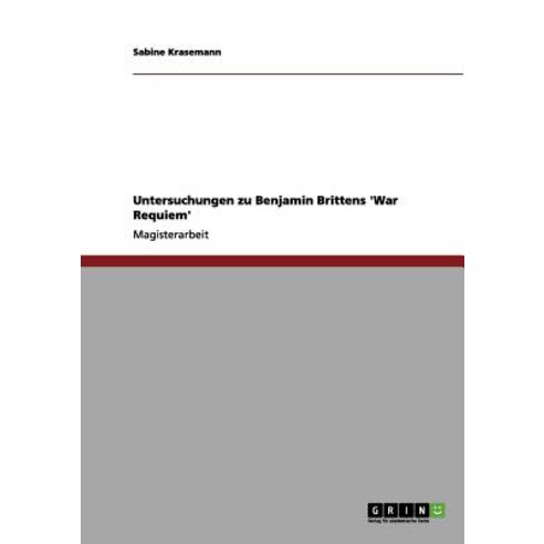 Untersuchungen Zu Benjamin Brittens ''War Requiem'' Paperback, Grin Publishing