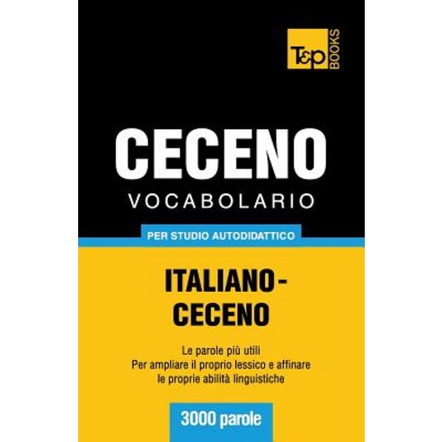 Vocabolario Italiano-Ceceno Per Studio Autodidattico - 3000 Parole Paperback, T&p Books