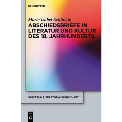 Abschiedsbriefe in Literatur Und Kultur Des 18. Jahrhunderts Hardcover, Walter de Gruyter