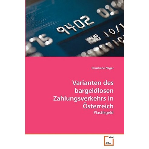 Varianten Des Bargeldlosen Zahlungsverkehrs in Osterreich Paperback, VDM Verlag