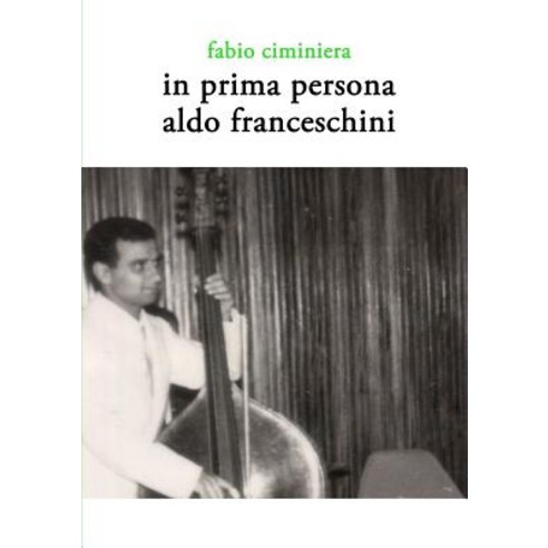 In Prima Persona - Aldo Franceschini Paperback, Lulu.com