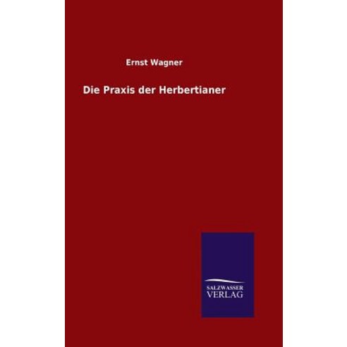 Die Praxis Der Herbertianer Hardcover, Salzwasser-Verlag Gmbh