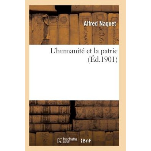 L''Humanite Et La Patrie = L''Humanita(c) Et La Patrie Paperback, Hachette Livre - Bnf