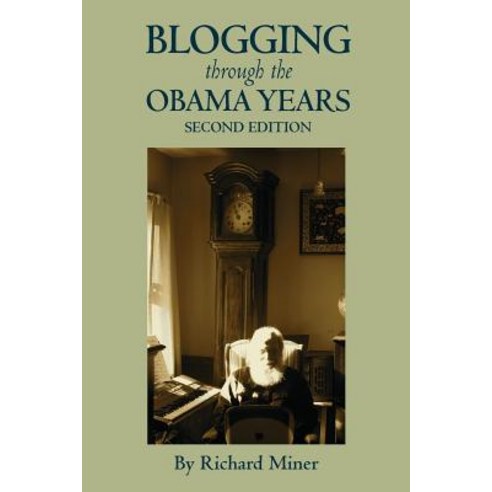 Blogging Through the Obama Years Paperback, Createspace