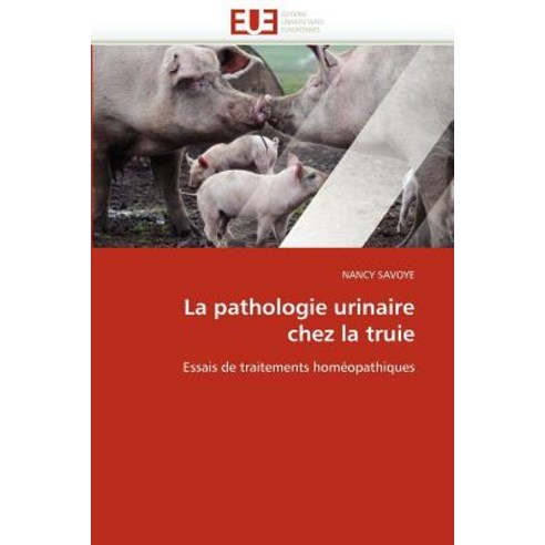 La Pathologie Urinaire Chez La Truie Paperback, Univ Europeenne