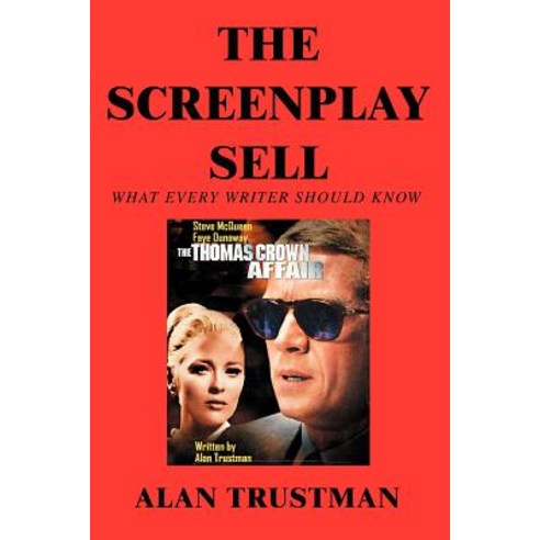 The Screenplay Sell: What Every Writer Should Know and I Didn''t Paperback, iUniverse
