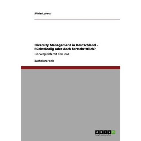 Diversity Management in Deutschland - Ruckstandig Oder Doch Fortschrittlich? Paperback, Grin Publishing