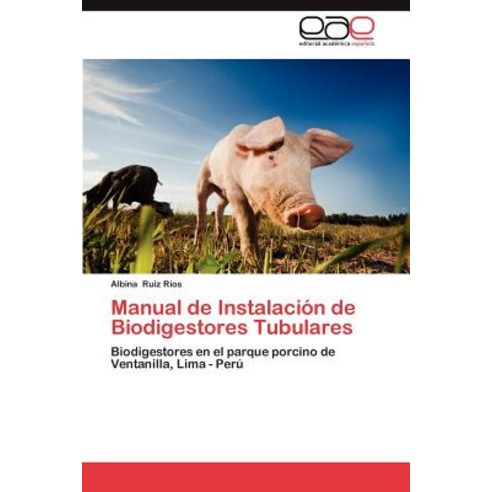 Manual de Instalacion de Biodigestores Tubulares Paperback, Eae Editorial Academia Espanola