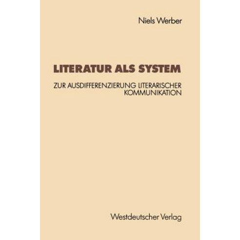 Literatur ALS System: Zur Ausdifferenzierung Literarischer Kommunikation Paperback, Vs Verlag Fur Sozialwissenschaften