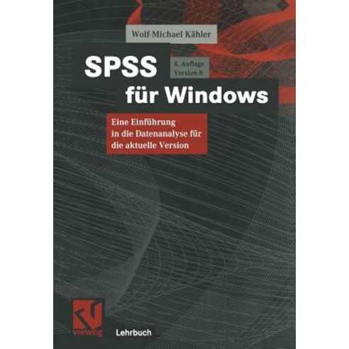 SPSS Fur Windows: Eine Einfuhrung in Die Datenanalyse Fur Die Aktuelle Version Paperback, Vieweg+teubner Verlag