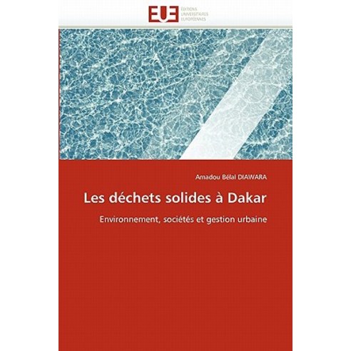 Les Dechets Solides a Dakar = Les Da(c)Chets Solides a Dakar Paperback, Univ Europeenne