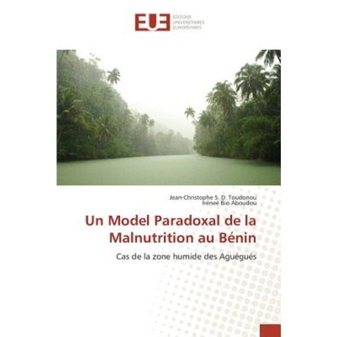 Un Model Paradoxal de La Malnutrition Au Benin Paperback, Editions Universitaires Europeennes