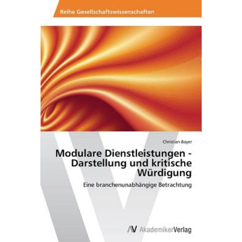 Modulare Dienstleistungen - Darstellung Und Kritische Wurdigung Paperback, AV Akademikerverlag