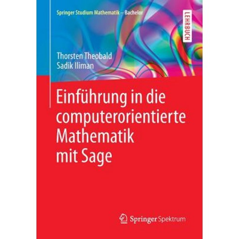 Einfuhrung in Die Computerorientierte Mathematik Mit Sage Paperback, Springer Spektrum