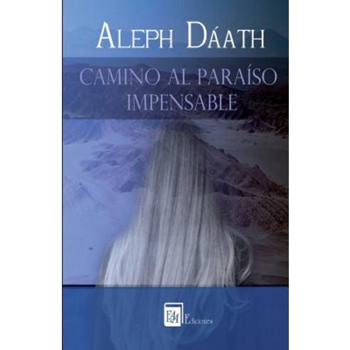 Camino Al Paraiso Impensable Paperback, Eaa Ediciones