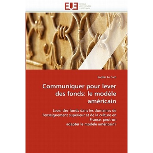 Communiquer Pour Lever Des Fonds: Le Modele Americain Paperback, Univ Europeenne