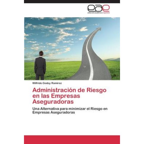 Administracion de Riesgo En Las Empresas Aseguradoras Paperback, Eae Editorial Academia Espanola