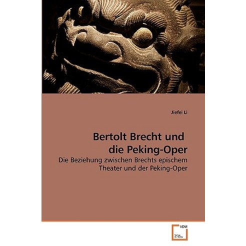 Bertolt Brecht Und Die Peking-Oper Paperback, VDM Verlag