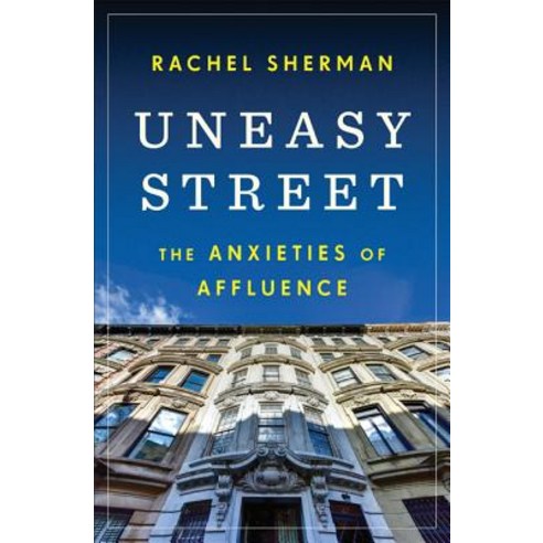 Uneasy Street: The Anxieties of Affluence Hardcover, Princeton University Press