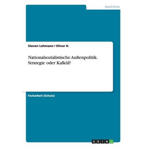 Nationalsozialistische Auenpolitik. Strategie Oder Kalkul? Paperback, Grin Publishing