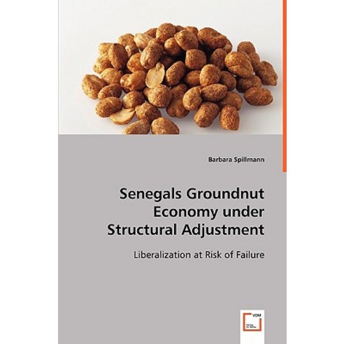 Senegals Groundnut Economy Under Structural Adjustment Paperback, VDM Verlag Dr. Mueller E.K.