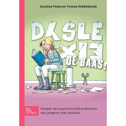 Dyslexie de Baas!: Aanpak Van Psychosociale Problemen Van Jongeren Met Dyslexie Paperback, Bohn Stafleu Van Loghum