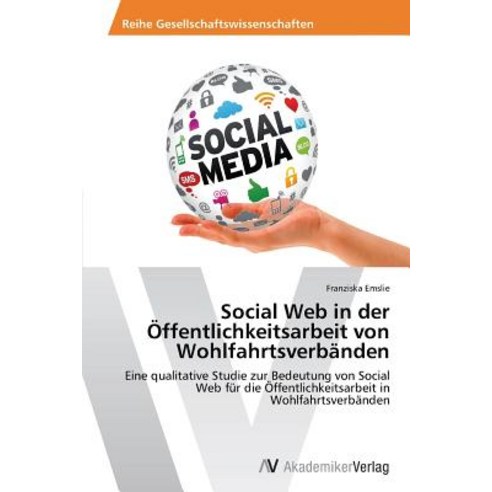 Social Web in Der Offentlichkeitsarbeit Von Wohlfahrtsverbanden Paperback, AV Akademikerverlag