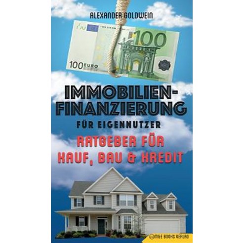 Immobilienfinanzierung Fur Eigennutzer: Ratgeber Fur Kauf Bau & Kredit Hardcover, M&e Books Verlag