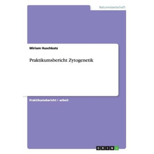 Praktikumsbericht Zytogenetik Paperback, Grin Publishing
