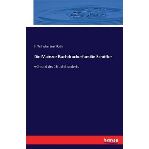 Die Mainzer Buchdruckerfamilie Schoffer Paperback, Hansebooks
