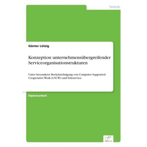 Konzeption Unternehmensubergreifender Serviceorganisationstrukturen Paperback, Diplom.de