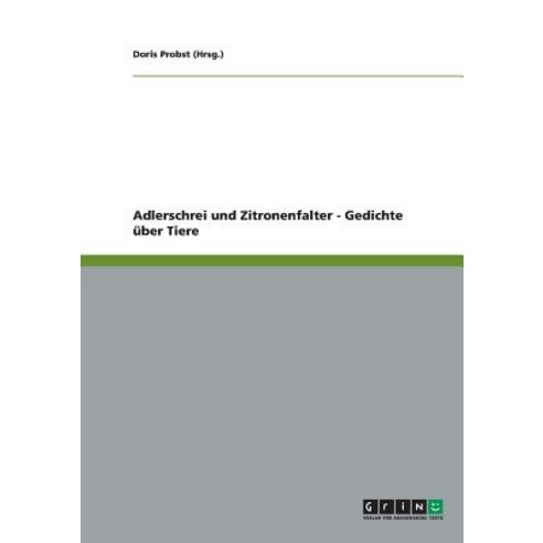 Adlerschrei Und Zitronenfalter - Gedichte Uber Tiere Paperback, Grin Publishing