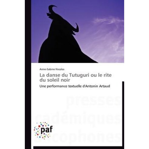 La Danse Du Tutuguri Ou Le Rite Du Soleil Noir Paperback, Academiques