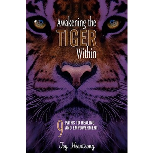 Awakening the Tiger Within: 9 Paths to Healing and Empowerment Paperback, Inner Vision Press
