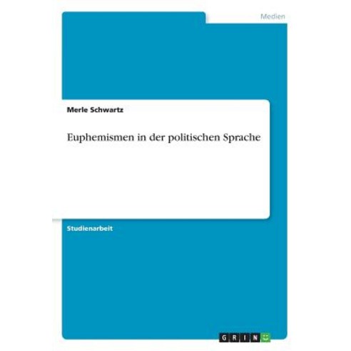 Euphemismen in Der Politischen Sprache Paperback, Grin Publishing