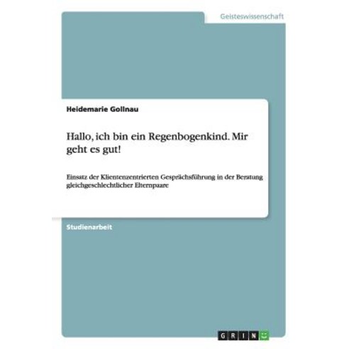 Hallo Ich Bin Ein Regenbogenkind. Mir Geht Es Gut! Paperback, Grin Publishing