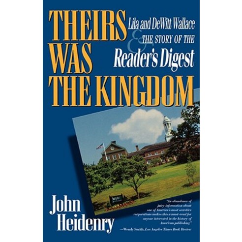 Theirs Was the Kingdom: Lila and DeWitt Wallace and the Story of the Reader''s Digest Paperback, W. W. Norton & Company