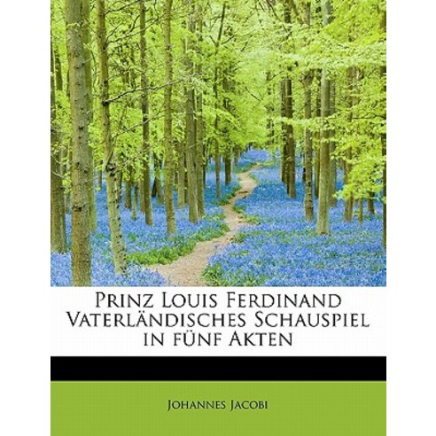 Prinz Louis Ferdinand Vaterlandisches Schauspiel in Funf Akten Paperback, BiblioLife